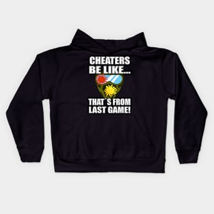 Cheaters Be Like Thats From Last Game Kids Hoodie